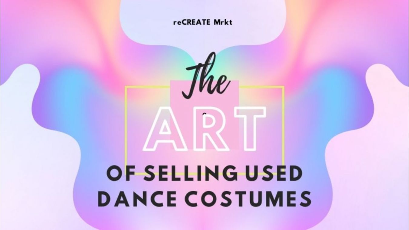 Selling your dance costumes reCREATE Mrkt